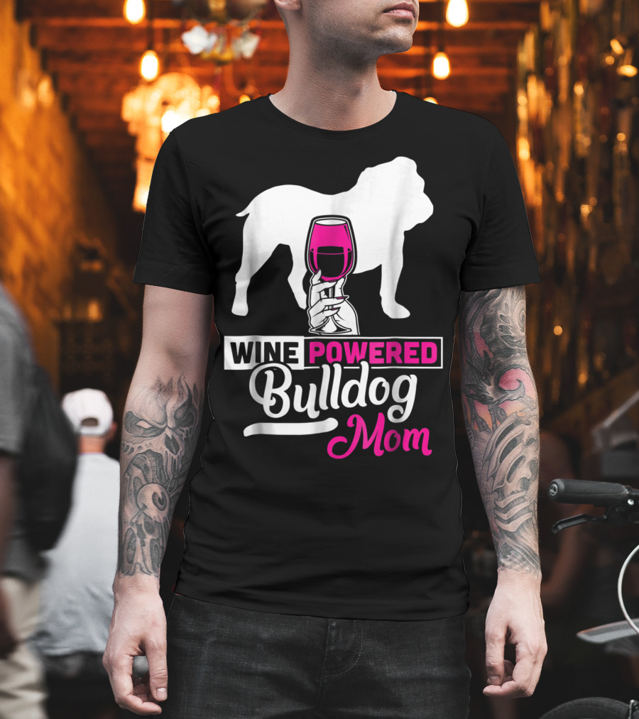 Wine Powered Bulldog Mom T-Shirt