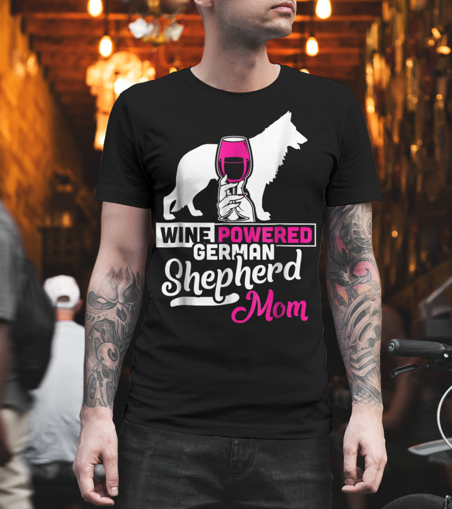 Wine Powered German Shepherd Mom Funny Dog T-Shirt