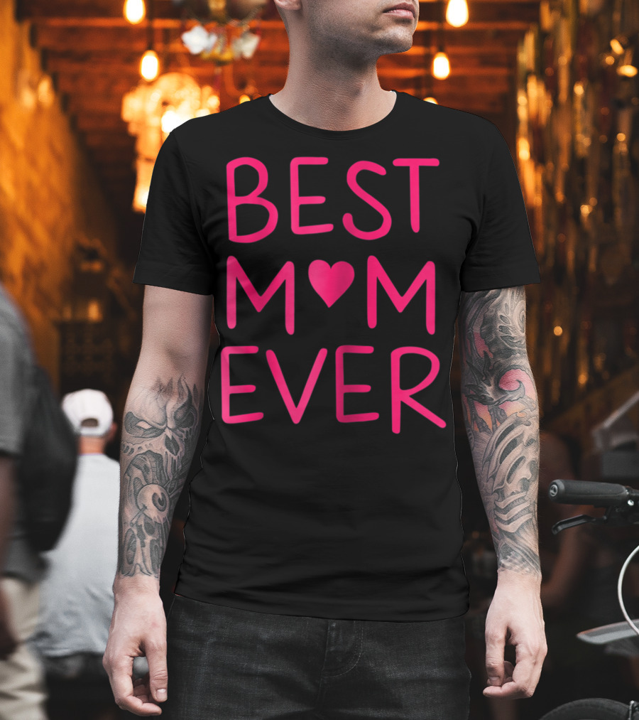 BEST MOM ♥ EVER T-Shirt