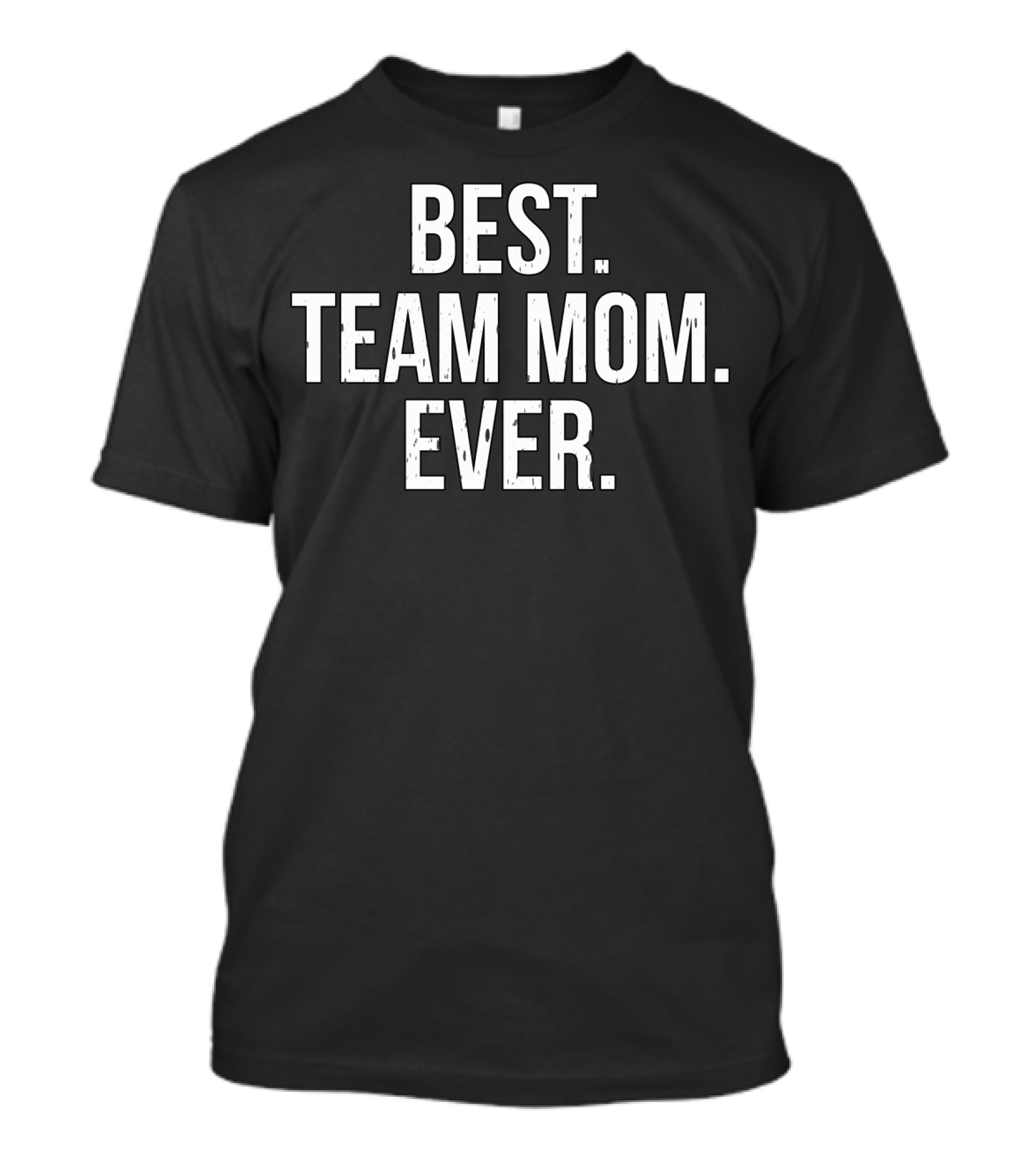 Best Team Mom Ever Sports T-Shirt