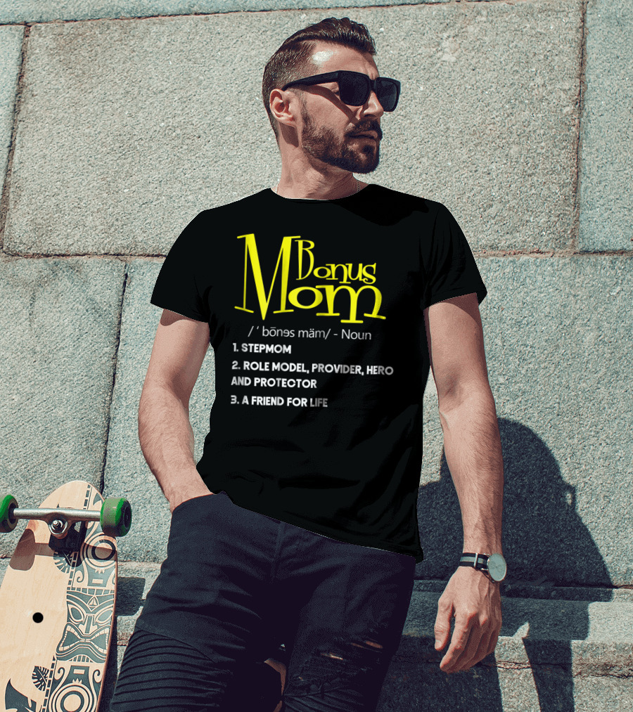Bonus Mom Definition: Stepmom, Role Model, Provider, Hero And Protector, A Friend For Life T-Shirt