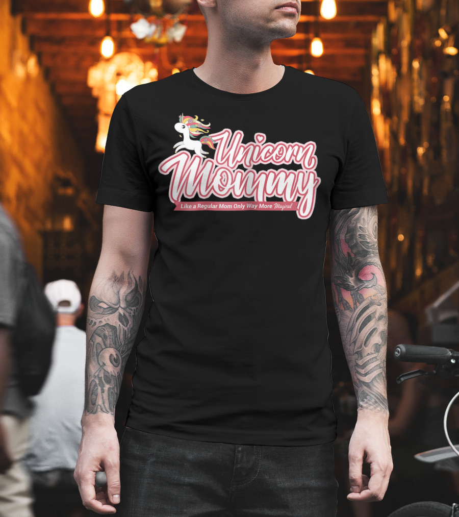 Unicorn Mommy Like a Regular Mom Only Way More Magical T-Shirt