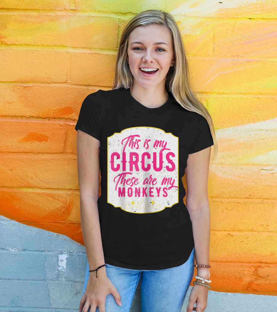 This Is My Circus These Are My Monkeys Funny Mom T-Shirt