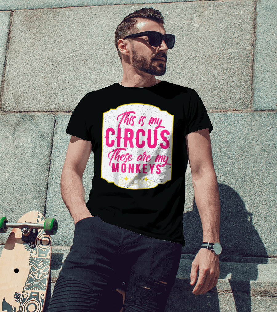 This Is My Circus These Are My Monkeys Funny Mom T-Shirt
