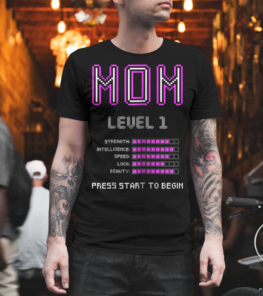 Funny Gamer Mom Level 1 Strength Intelligence Speed Luck Beauty Press Start To Begin T-Shirt