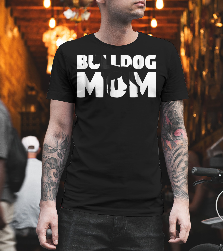 Bulldog Mom Bulldog Mother Dog Mom In Bold Black T-Shirt