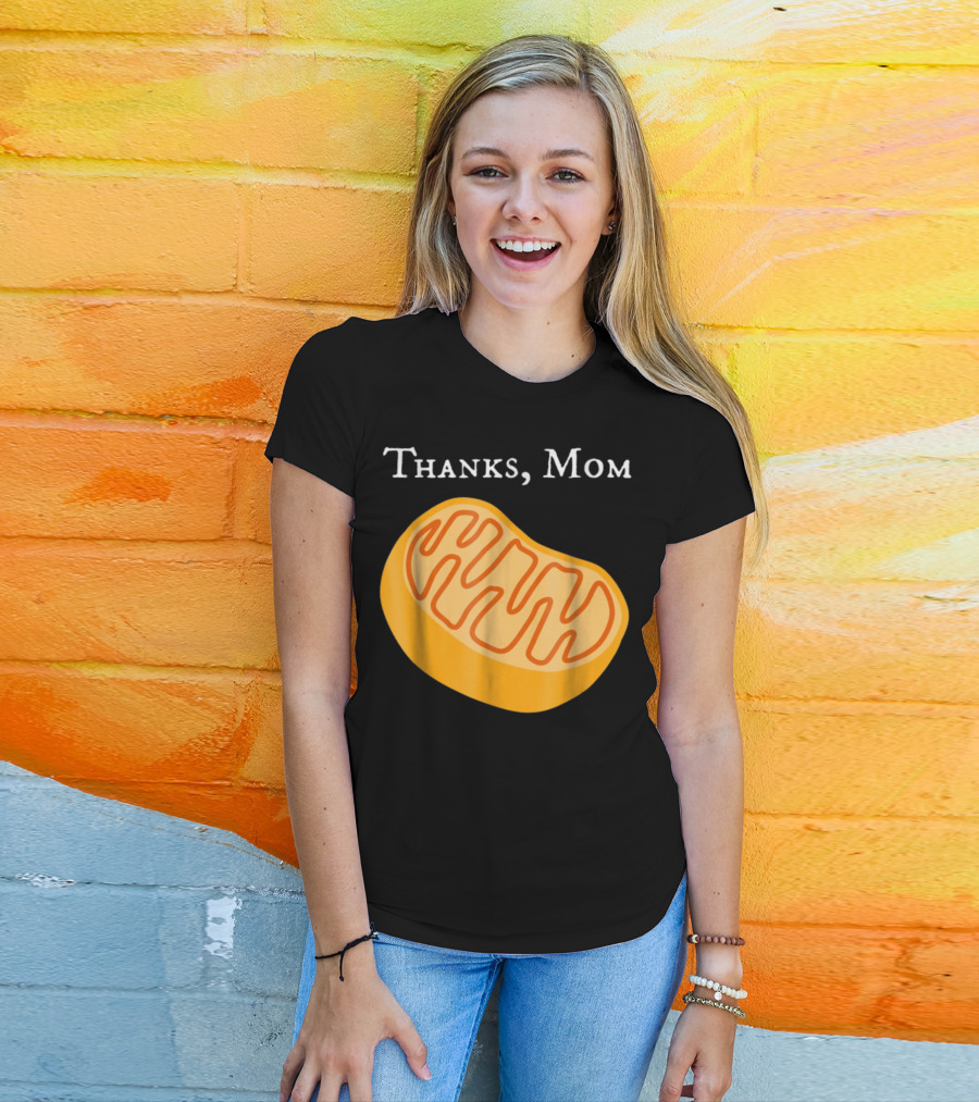 Thanks Mom Biology Mitochondria Science9 T-Shirt
