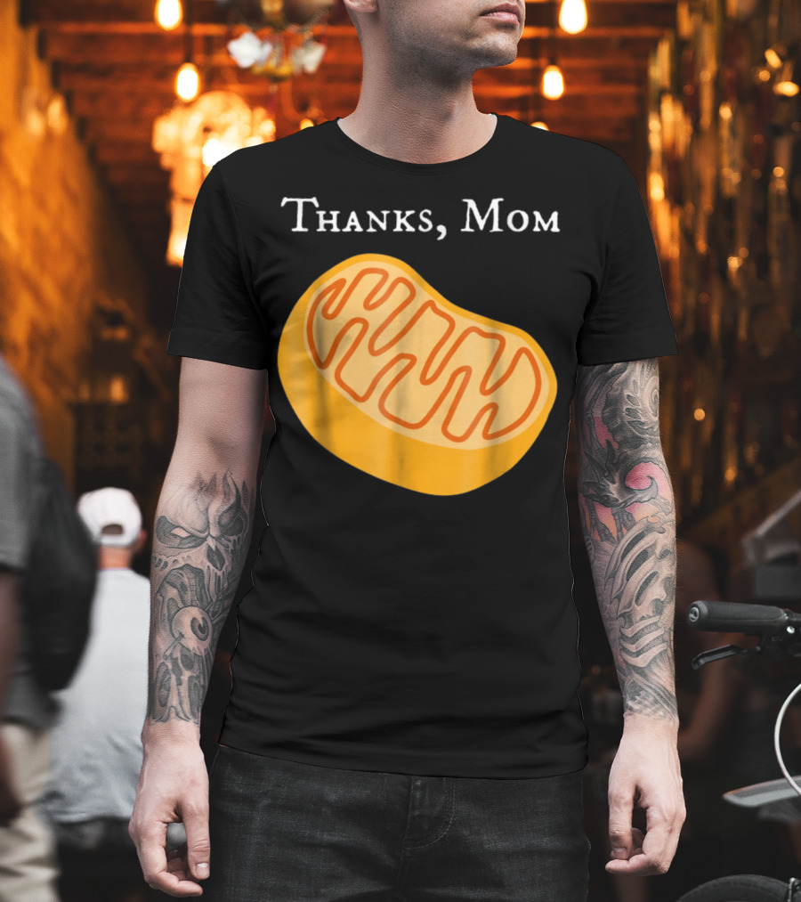 Thanks Mom Biology Mitochondria Science9 T-Shirt
