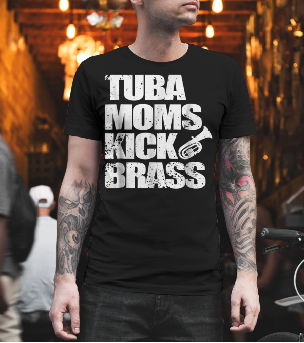 Tuba Moms Kick Brass Cute Marching Band Funny T-Shirt Tuba Moms Kick Brass Cute Marching Band Funny T-Shirt