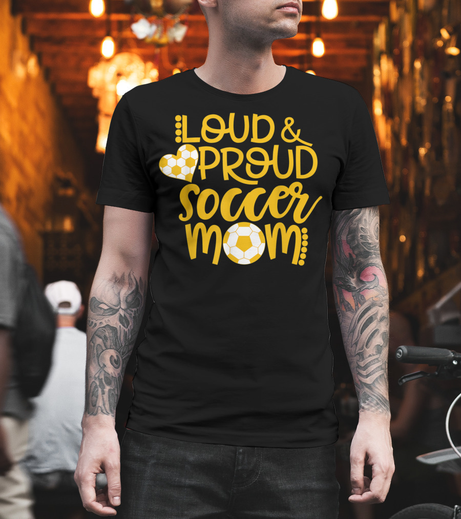 Loud and Proud Soccer Mom Gold and White T-Shirt