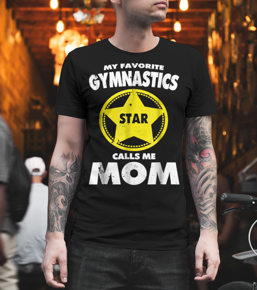 My Favorite Gymnastics Star Calls Me Mom T-Shirt