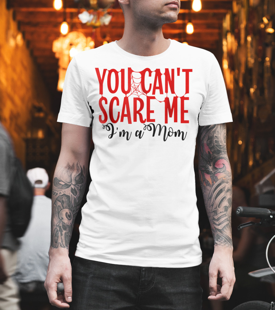 You Can't Scare Me I'm A Mom Halloween Spiderweb T-Shirt