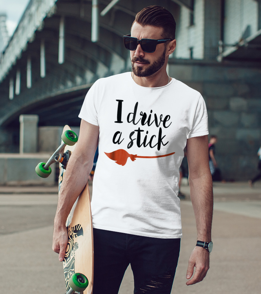 Halloween I Drive A Stick Funny Witch Broomstick Wife Mom Teacher T-Shirt
