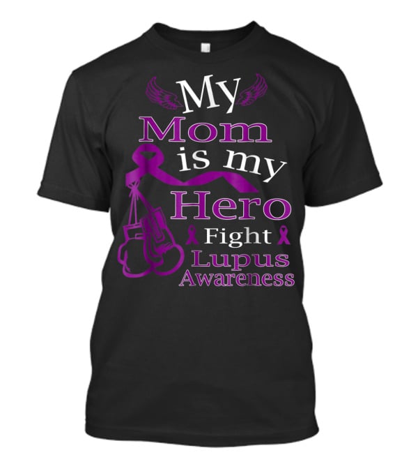 My Mom Is My Hero Fight Lupus Awareness Wear Purple T-Shirt