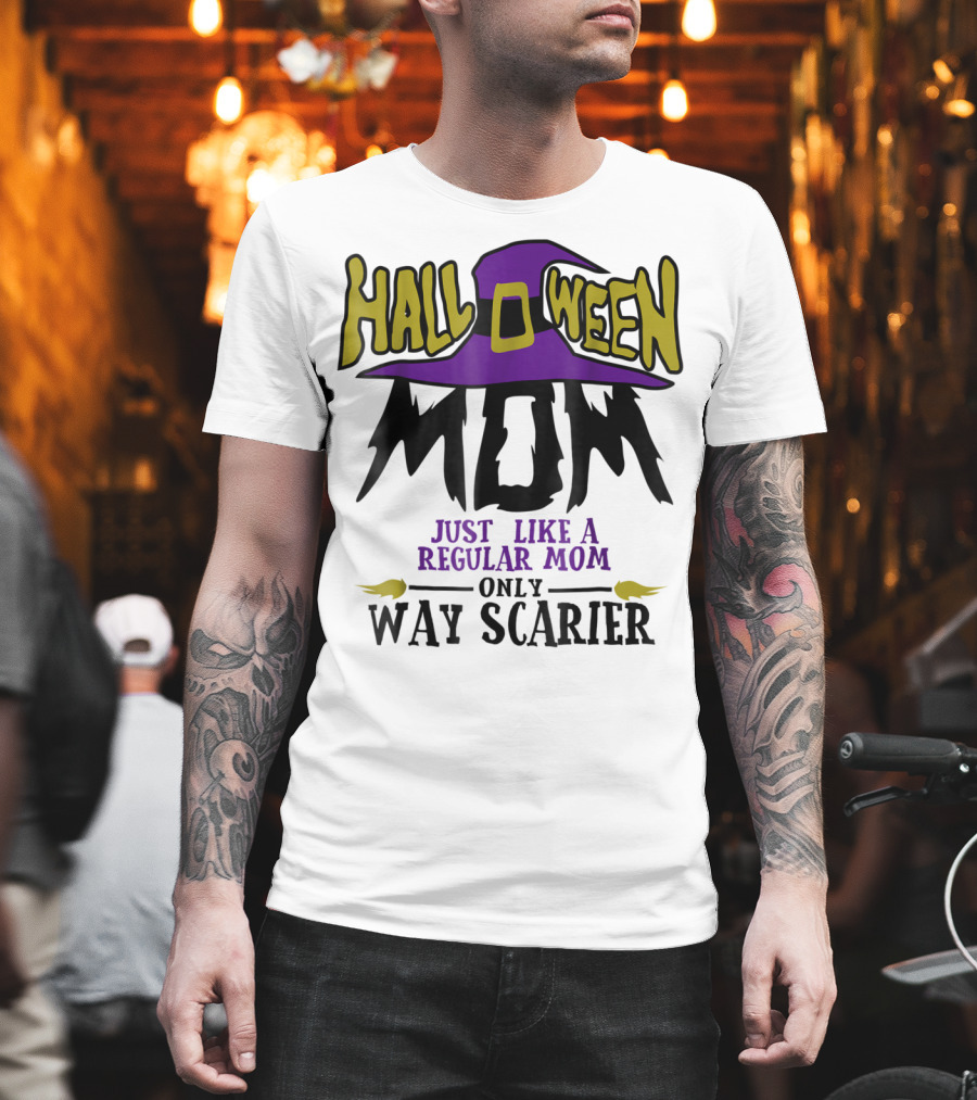 Halloween Mom Just Like A Regular Mom Only Way Scarier T-Shirt