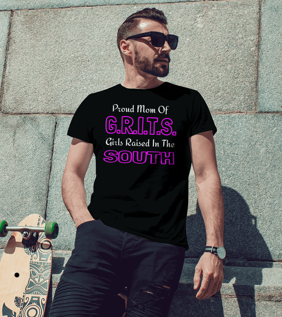 Proud Mom Of G.R.I.T.S. Girls Raised In The South T-Shirt