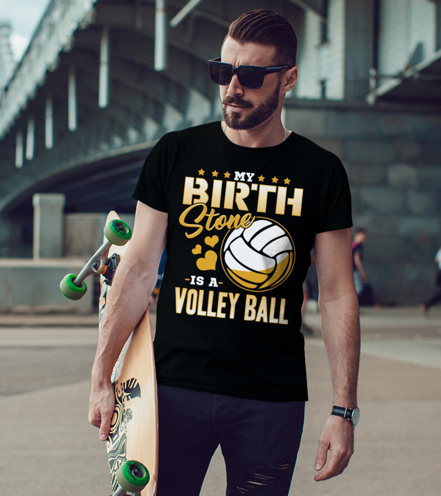 My Birthstone Is A Volleyball T-Shirt