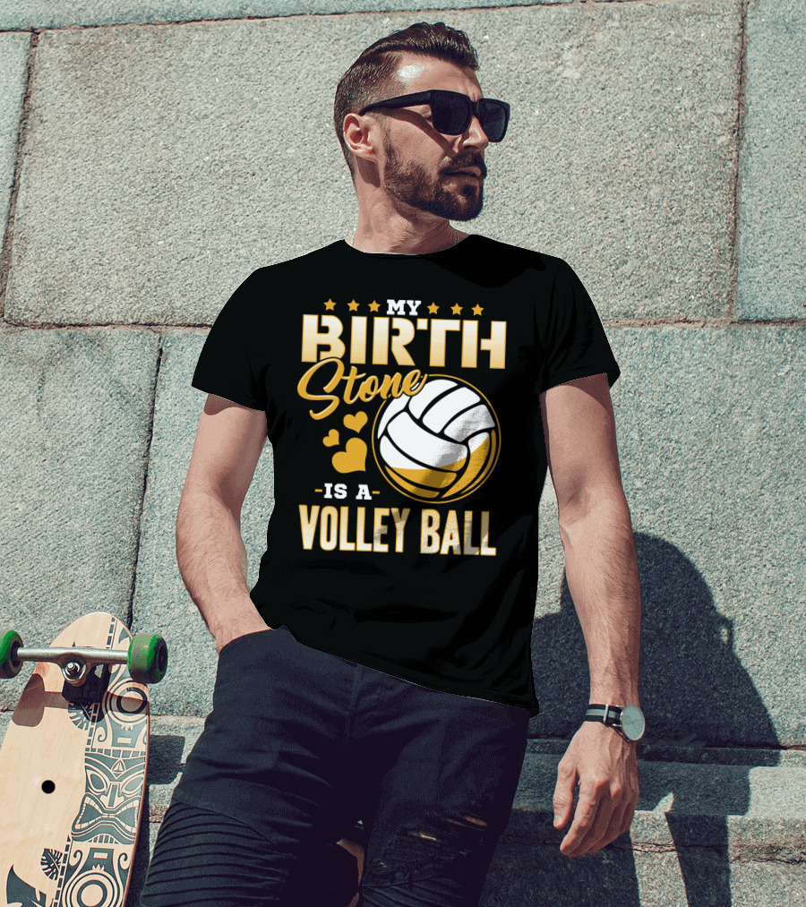 My Birthstone Is A Volleyball T-Shirt