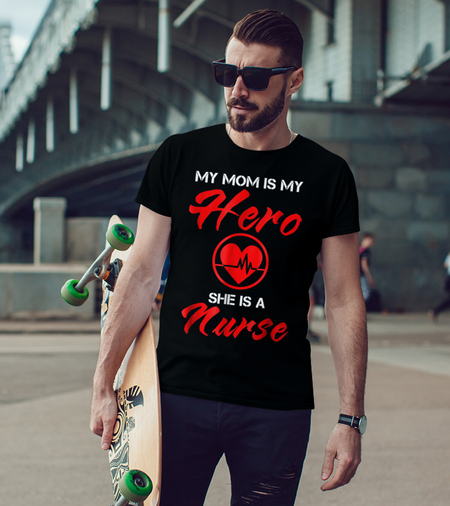 My Mom Is My Hero She Is A Nurse Heartbeat T-Shirt
