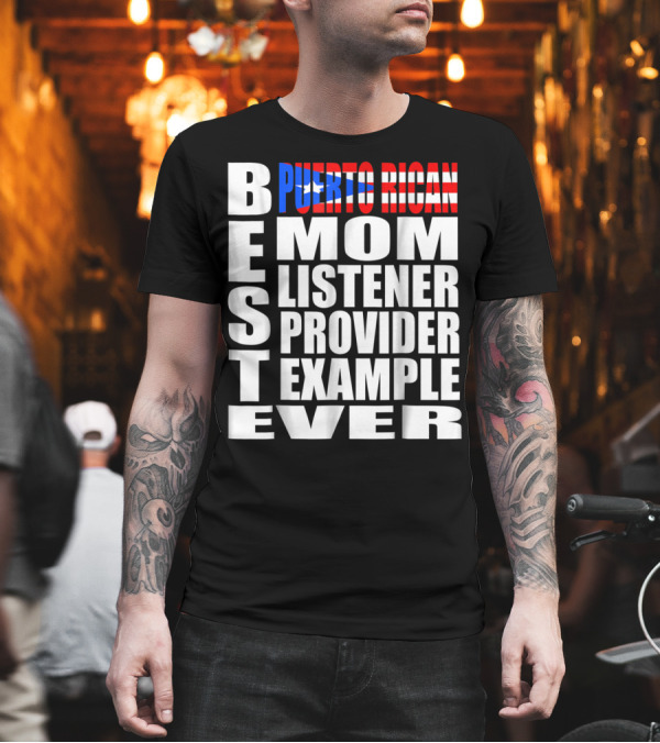 BEST PUERTO RICAN MOM LISTENER PROVIDER EXAMPLE EVER T-Shirt BEST PUERTO RICAN MOM LISTENER PROVIDER EXAMPLE EVER T-Shirt