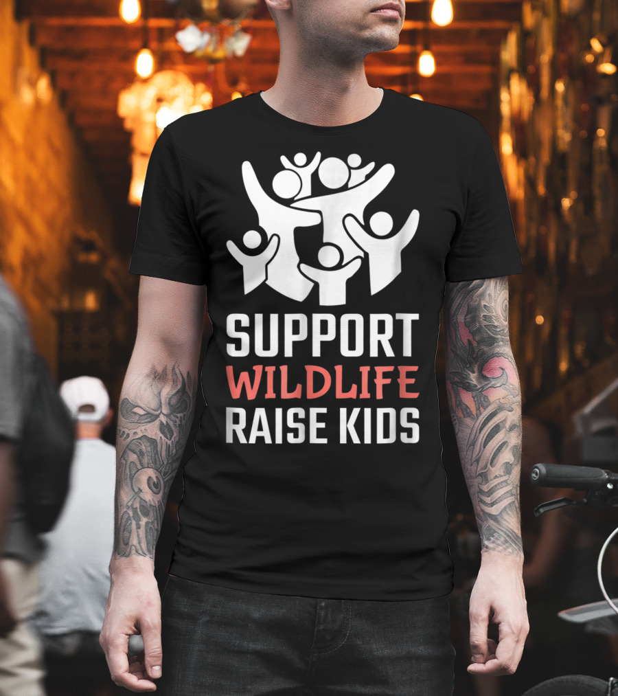 Support Wildlife Raise Kids Family Parenting Fun T-Shirt
