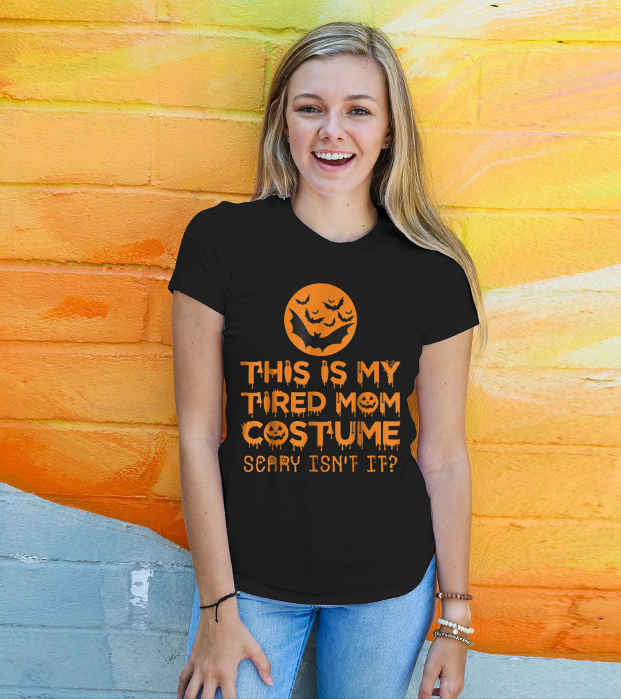 This Is My Tired Mom Costume Scary Isn't It Halloween Bats And Jack O'Lanterns T-Shirt
