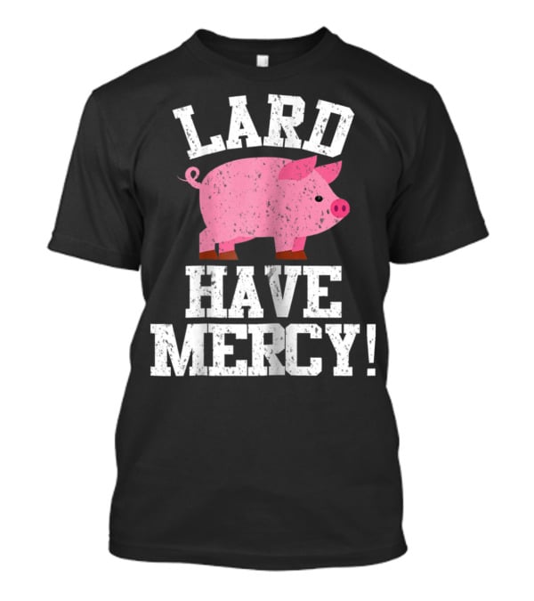 Bacon Lover Pig Farmer Cute BBQ Mom Lard Have Mercy T-Shirt