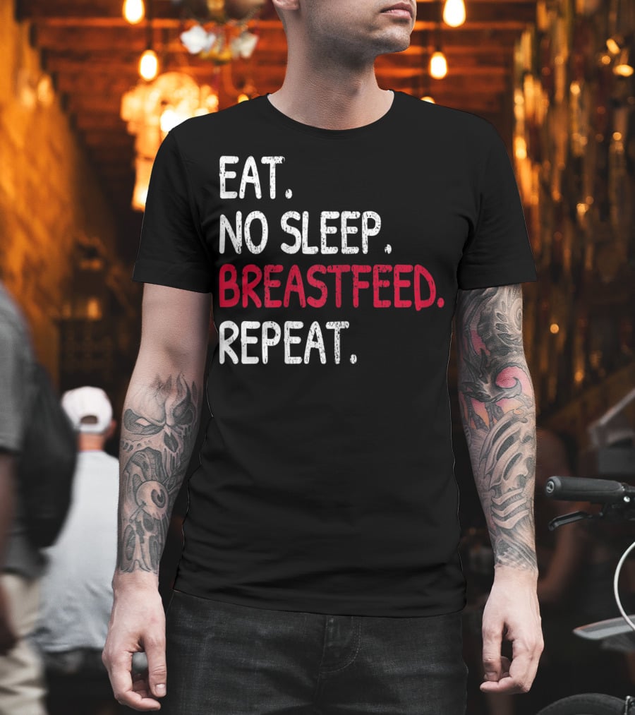 Eat No Sleep Breastfeed Repeat Funny Mom Baby Doula T-Shirt