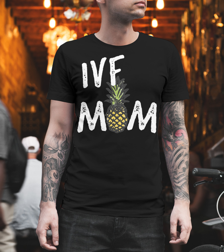 IVF Mom Pineapple Infertility Awareness T-Shirt