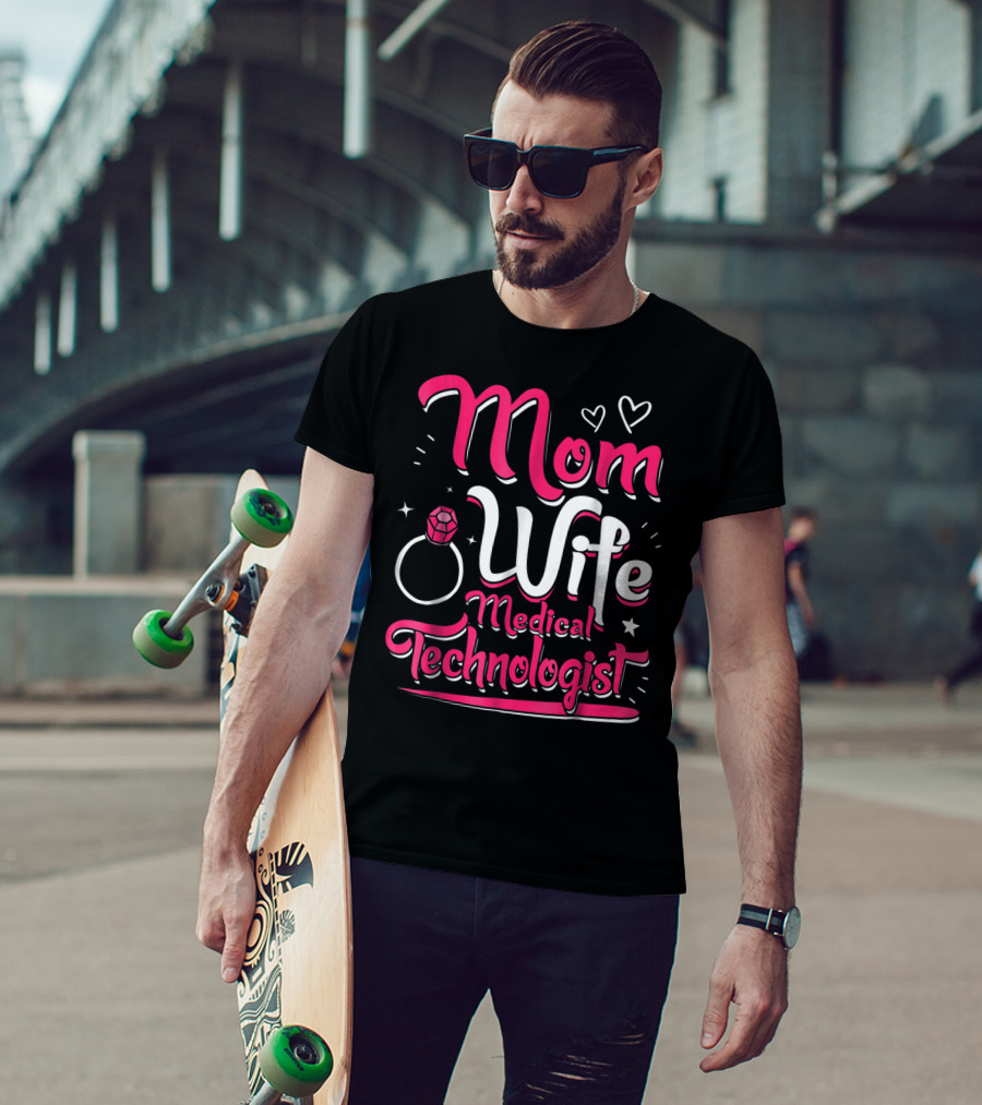 Mom Wife Medical Technologist With Heart And Ring Elements T-Shirt