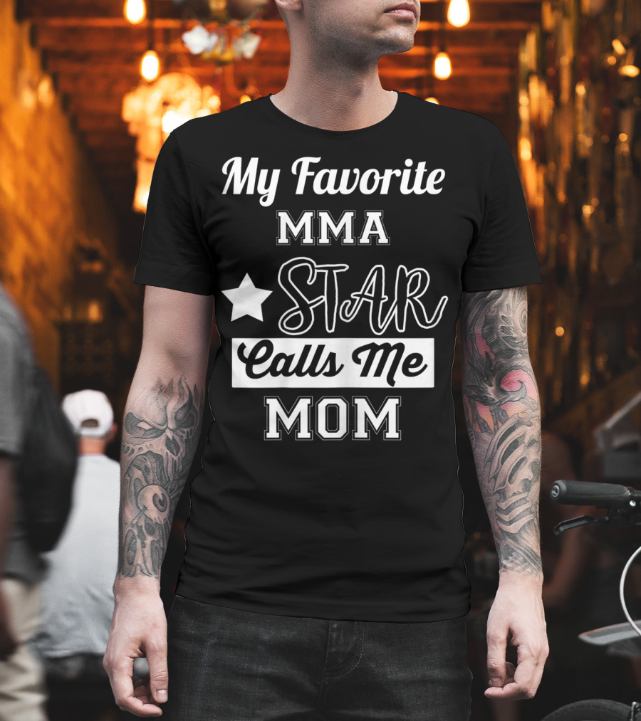 My Favorite MMA Star Calls Me Mom Star T-Shirt