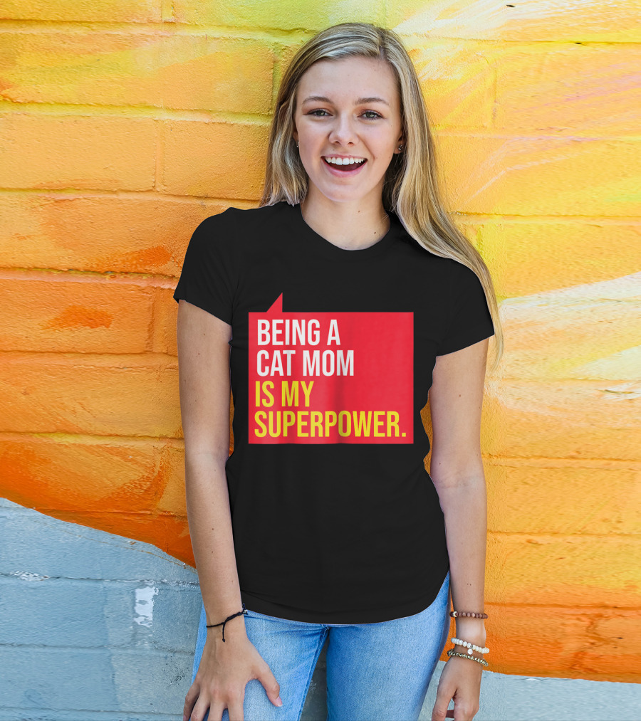 Being A Cat Mom Is My Superpower T-Shirt