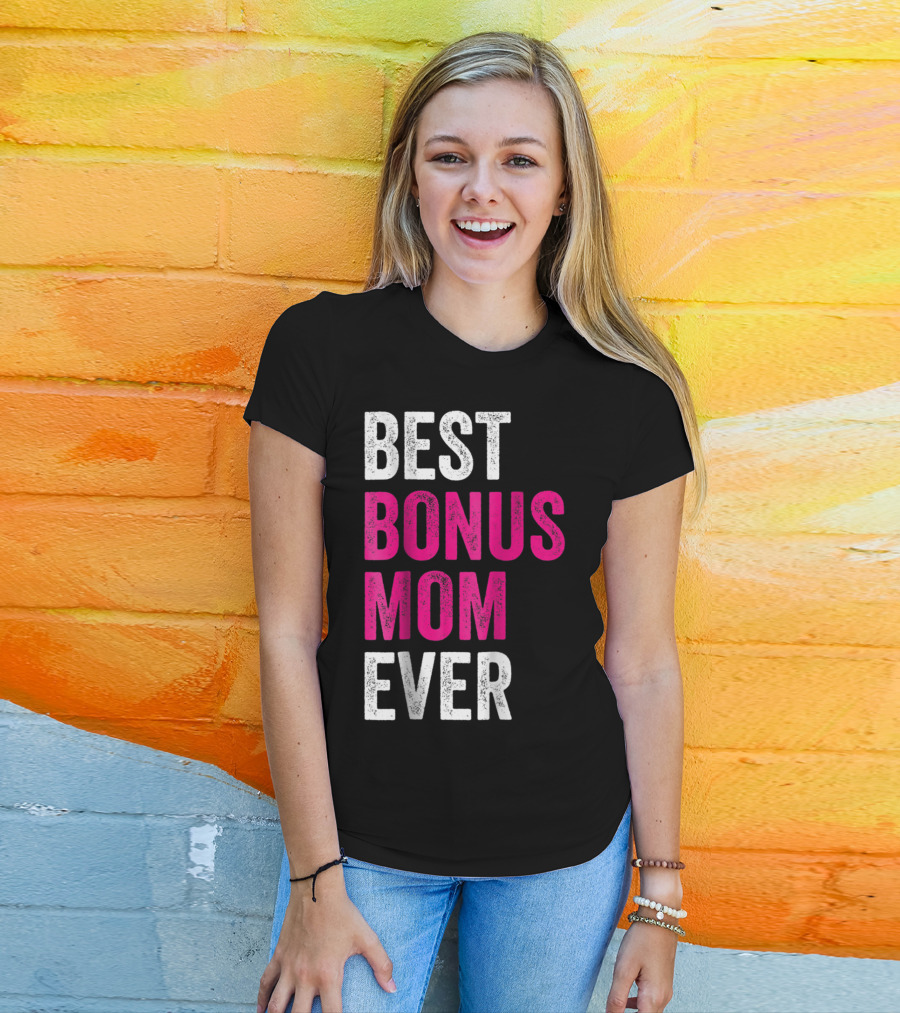 Best Bonus Mom Ever Stepmom21 Gift Mother's Day T-Shirt