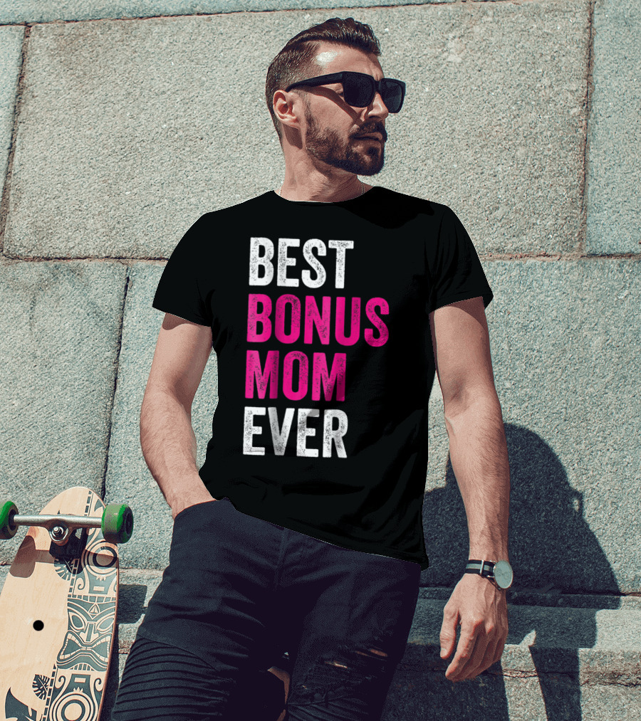 Best Bonus Mom Ever Stepmom21 Gift Mother's Day T-Shirt