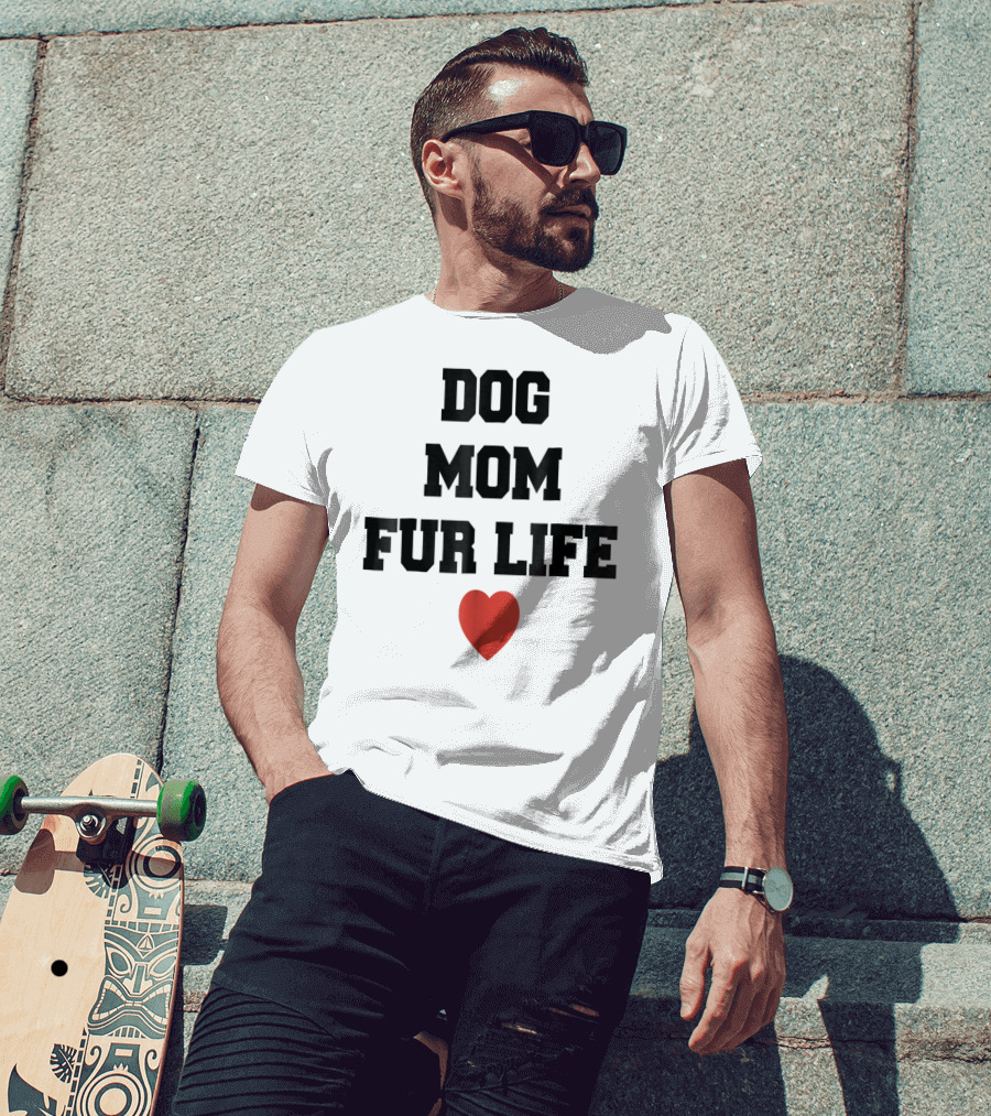 Dog Mom Fur Life Heart Funny For Dog Lovers98 T-Shirt