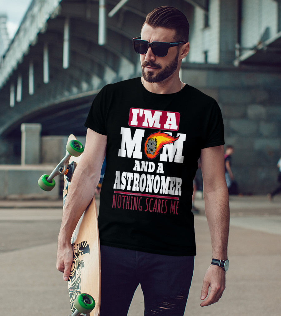 I'm A Mom And An Astronomer Nothing Scares Me Meteor Sketch T-Shirt
