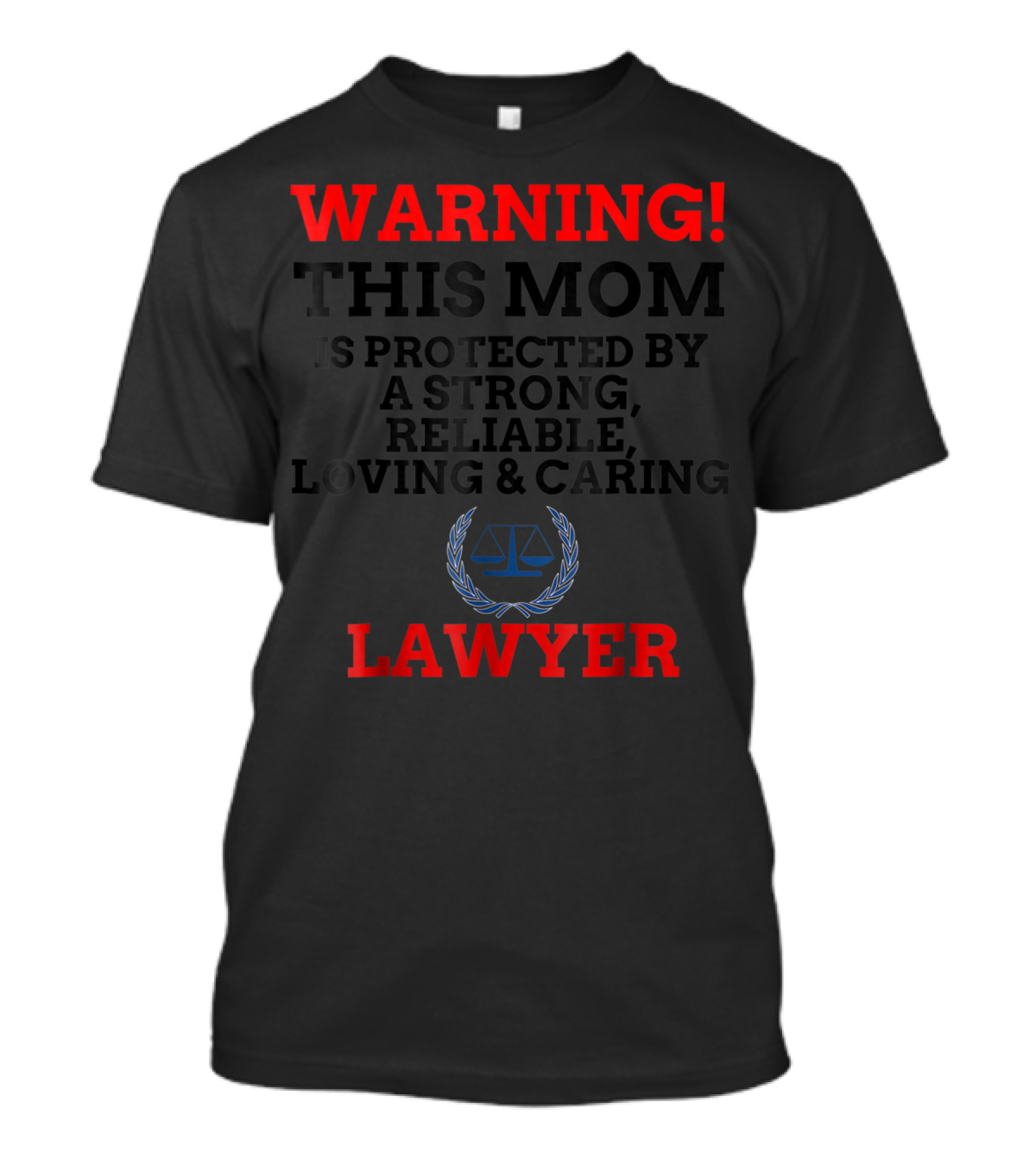 WARNING This Mom Protected By Strong Reliable Loving Caring Lawyer T-Shirt