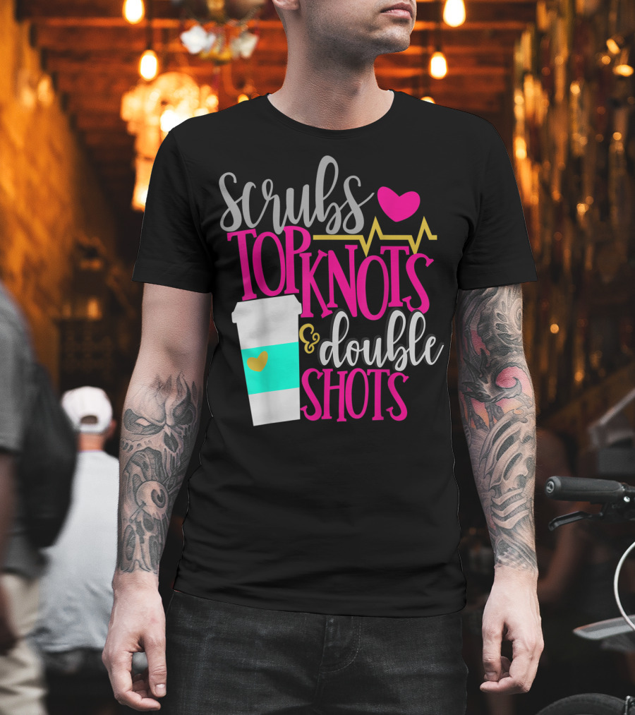 Scrubs Top Knots Double Shots Coffee Heartbeat RN LPN Mom48 T-Shirt