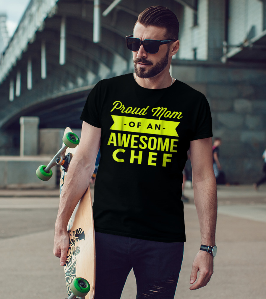 Proud Mom Of An Awesome Chef T-Shirt