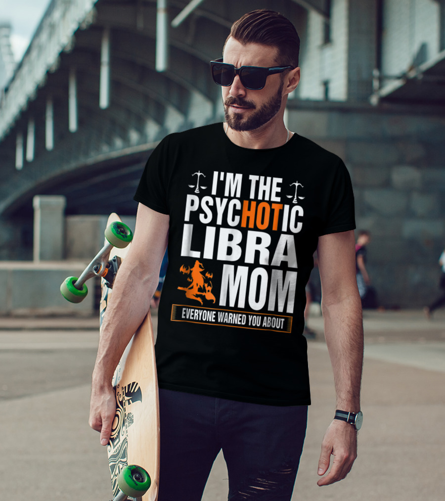 I'm The Psychotic Libra Mom Everyone Warned You About Halloween T-Shirt