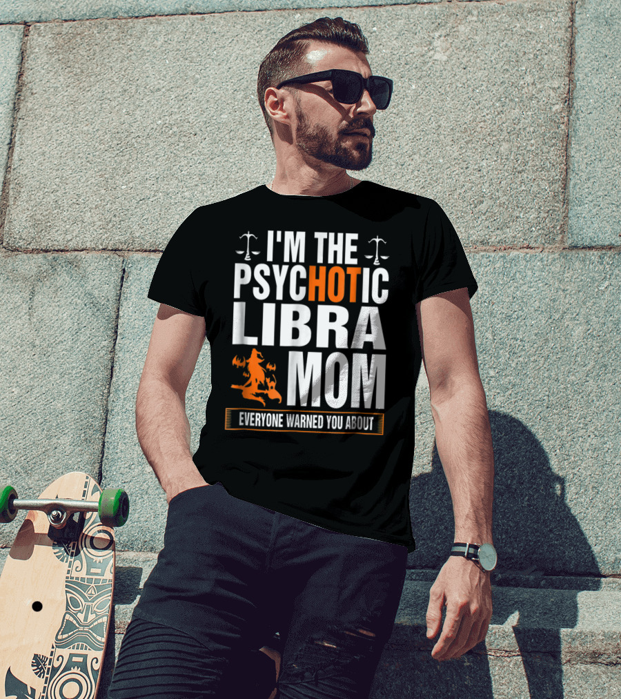 I'm The Psychotic Libra Mom Everyone Warned You About Halloween T-Shirt