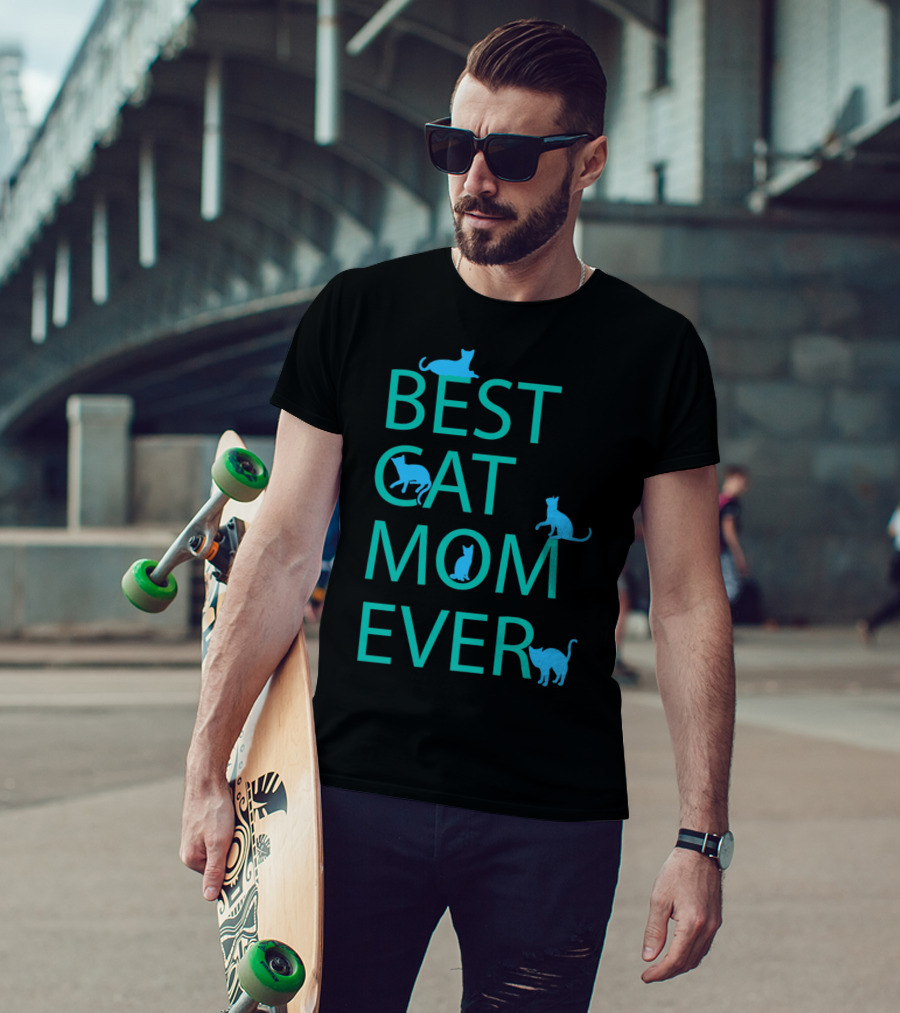 Best Cat Mom Ever Funny Cat Lovers Cat Lady T-Shirt