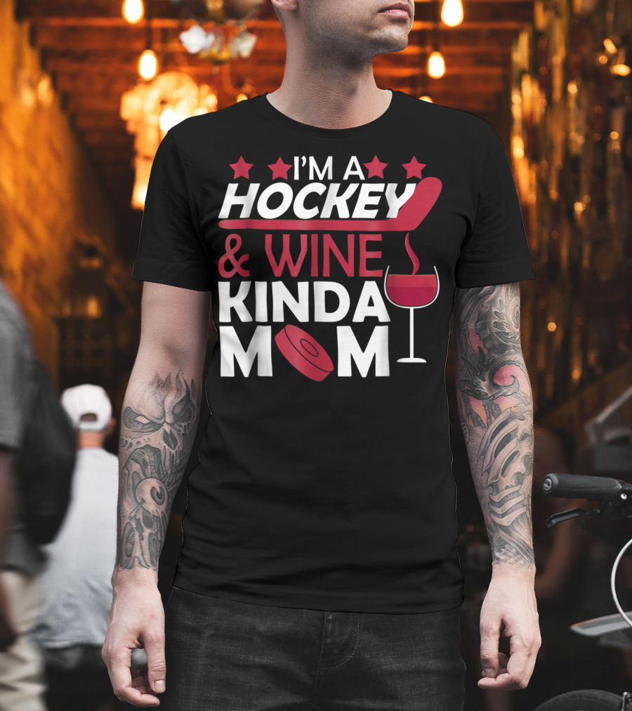 I'm A Hockey And Wine Kinda Mom T-Shirt