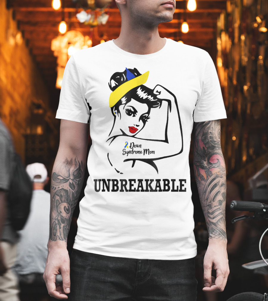 Down Syndrome Mom Unbreakable T-Shirt