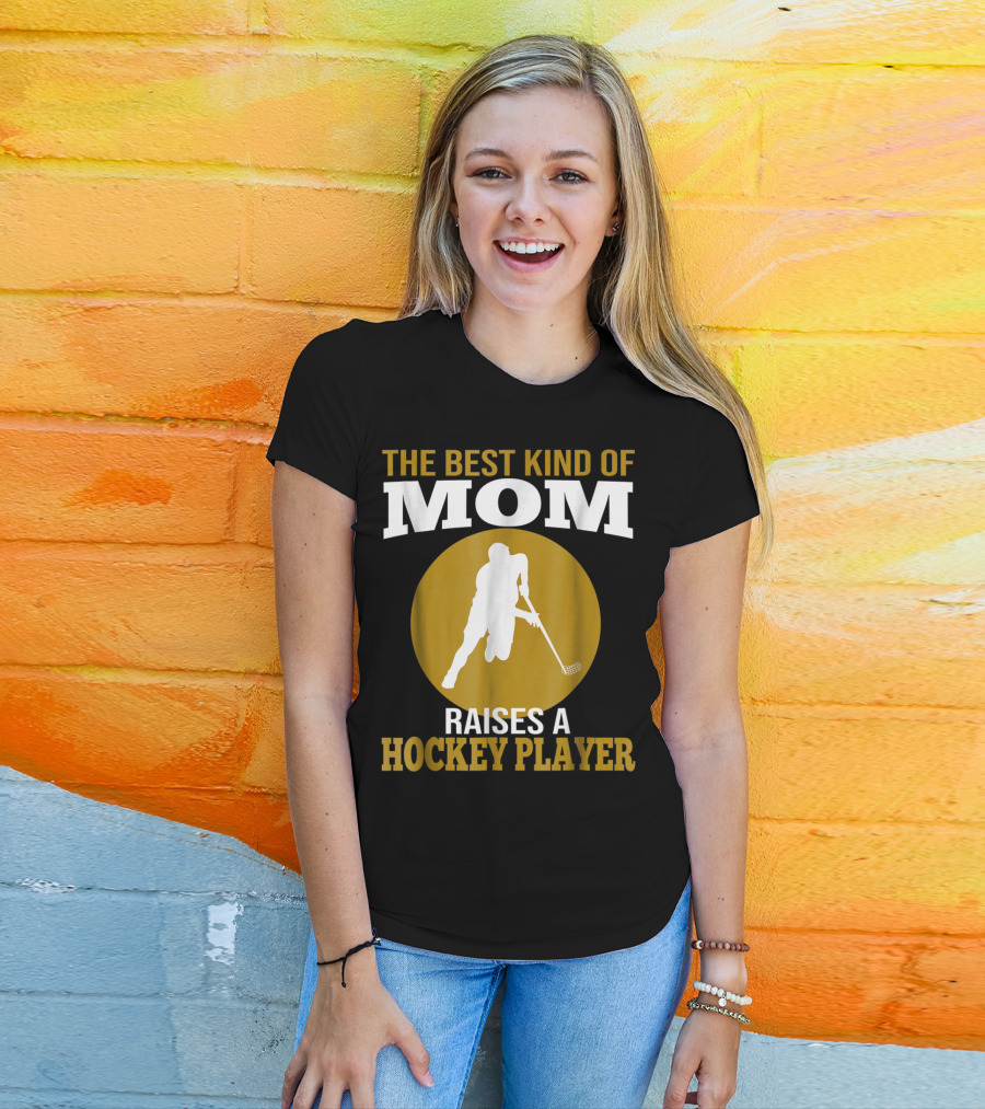 The Best Kind Of Mom Raises A Hockey Player T-Shirt