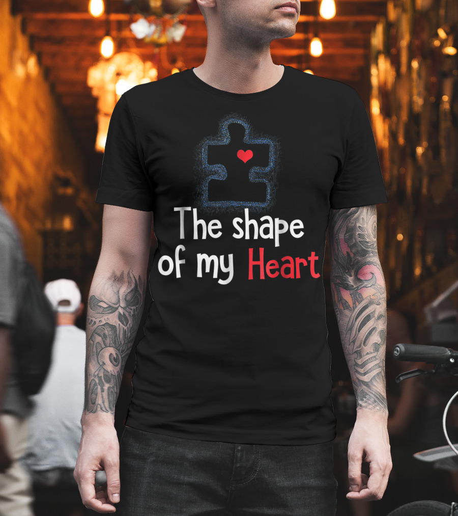 The Shape of My Heart Autism Puzzle Piece Heart T-Shirt