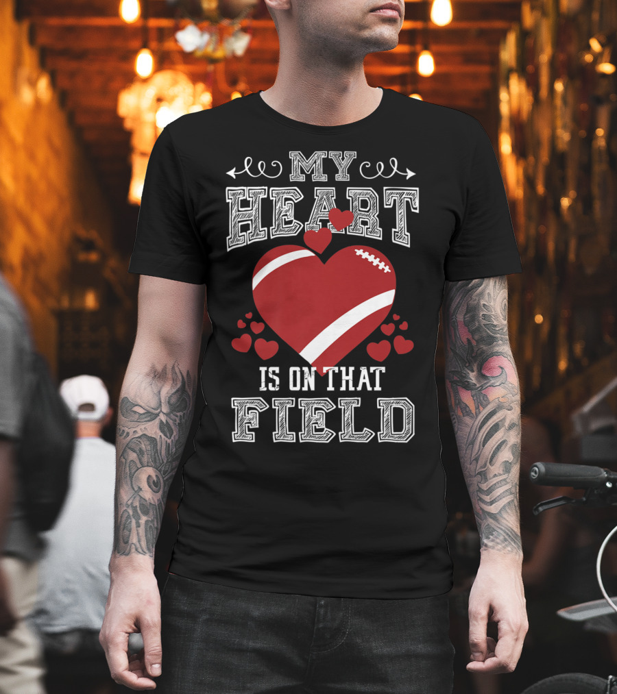 My Heart Is On That Field Football Fan Mom96 T-Shirt