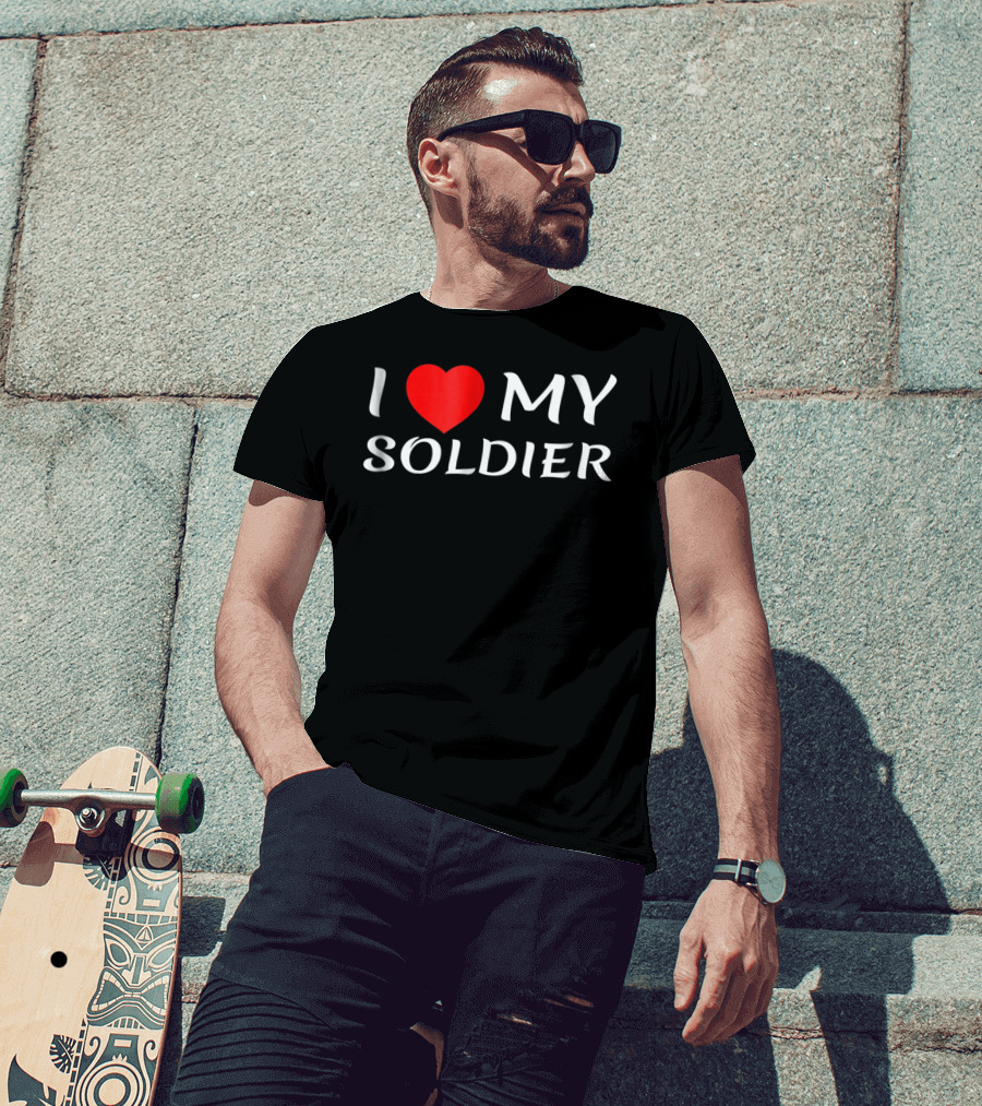 I Love My Soldier Girlfriend Wife Mom Mother T-Shirt