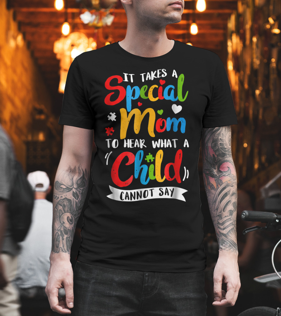 It Takes a Special Mom to Hear What a Child Cannot Say Puzzle Heart T-Shirt