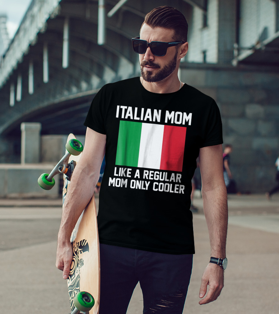 Italian Mom Like A Regular Mom Only Cooler T-Shirt